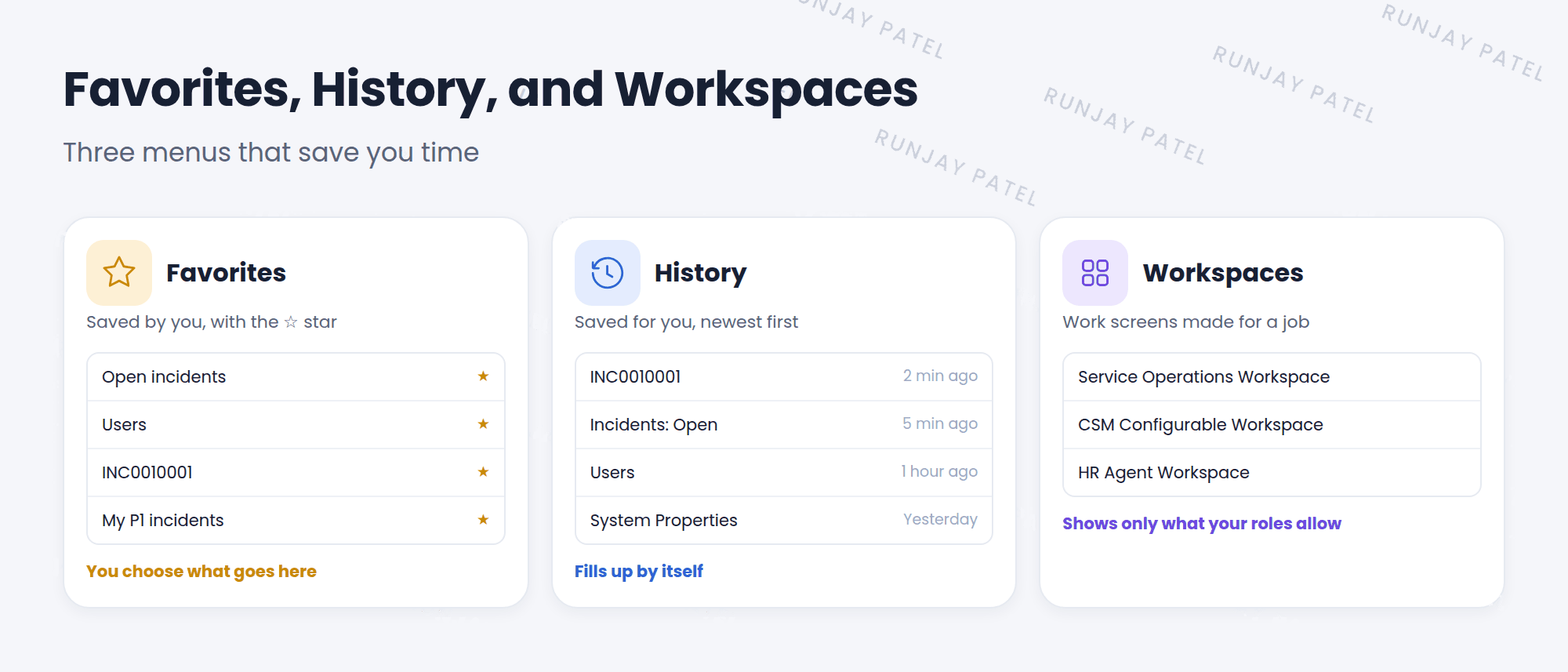 Three menus side by side. Favorites shows pages you saved with a star, such as Open incidents and Users. History shows pages you visited recently, newest first, with the time of each visit. Workspaces lists the workspaces you can use, such as Service Operations Workspace.
