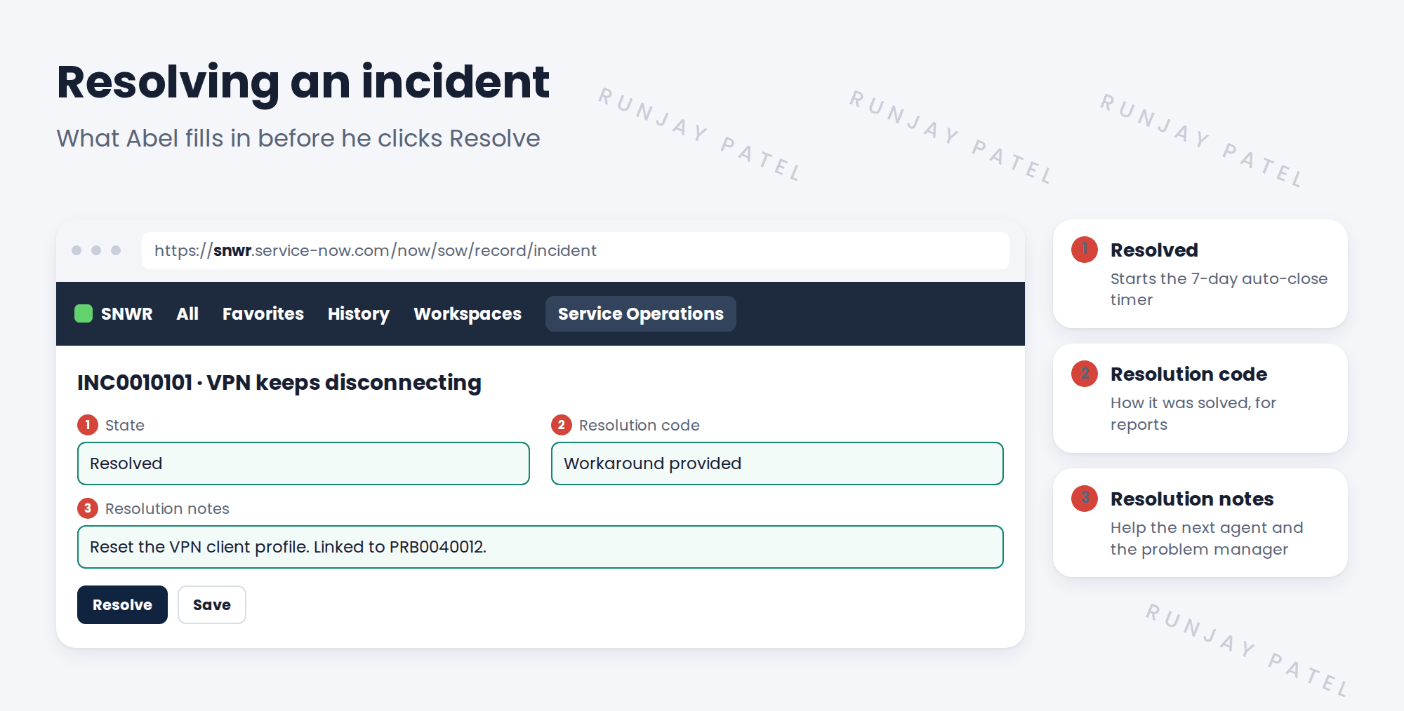 Resolving incident INC0010101 in the workspace. State: Resolved. Resolution code: Workaround provided. Resolution notes: Reset the VPN client profile; issue linked to PRB0040012. Notes: 1 State Resolved starts the 7-day auto-close timer. 2 Resolution code says how it was solved, for reports. 3 Resolution notes help the next agent and the problem manager.